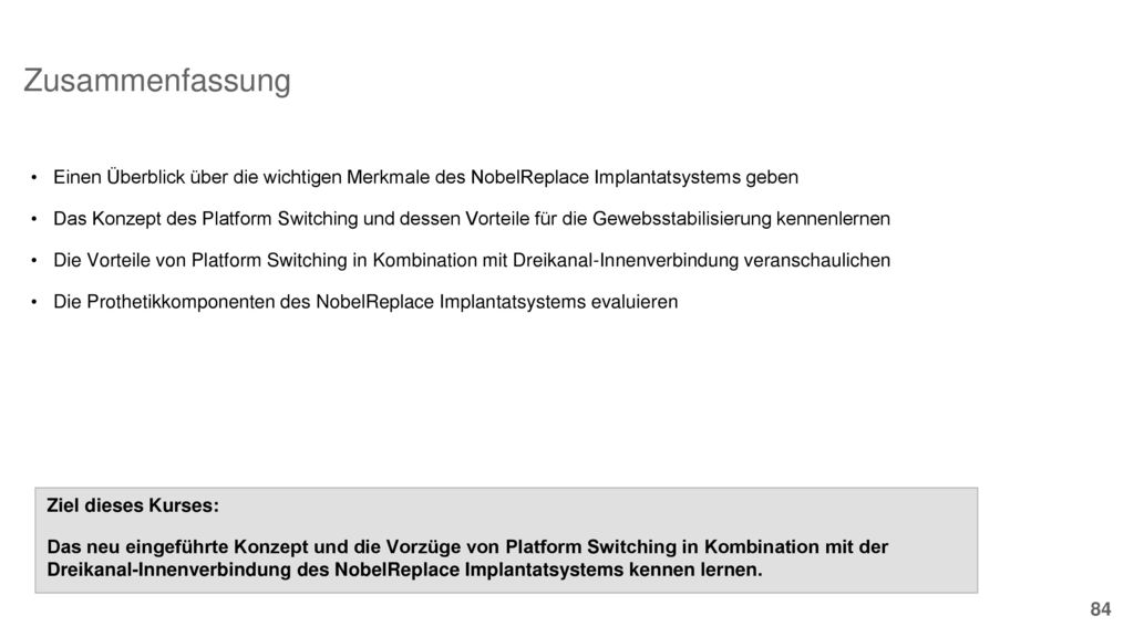 Zusammenfassung Einen Überblick über die wichtigen Merkmale des NobelReplace Implantatsystems geben.