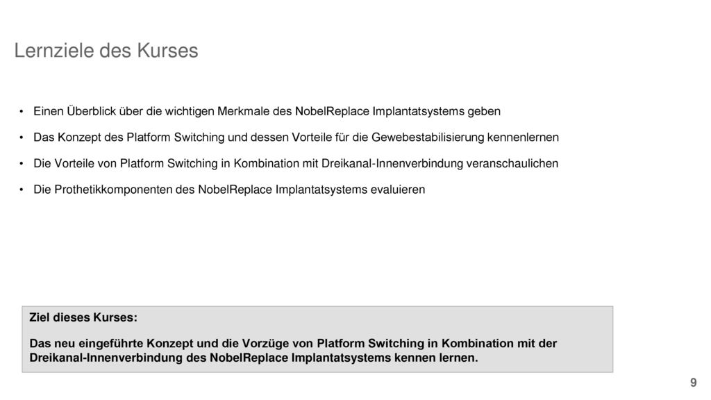 Lernziele des Kurses Einen Überblick über die wichtigen Merkmale des NobelReplace Implantatsystems geben.
