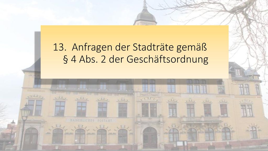13. Anfragen der Stadträte gemäß § 4 Abs. 2 der Geschäftsordnung