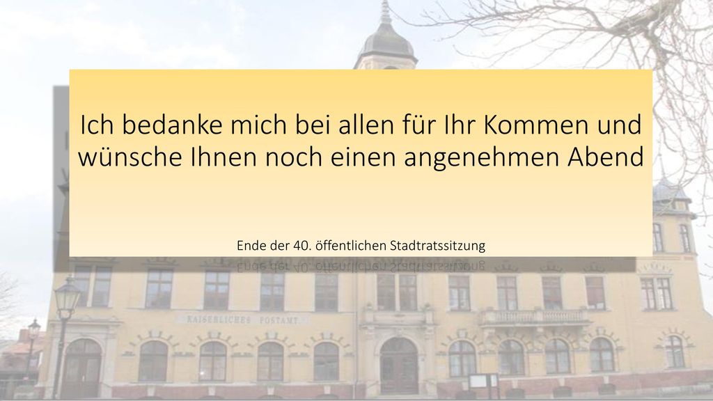 Ich bedanke mich bei allen für Ihr Kommen und wünsche Ihnen noch einen angenehmen Abend Ende der 40.