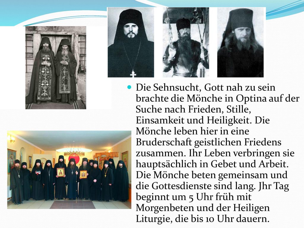 Die Sehnsucht, Gott nah zu sein brachte die Mönche in Optina auf der Suche nach Frieden, Stille, Einsamkeit und Heiligkeit.