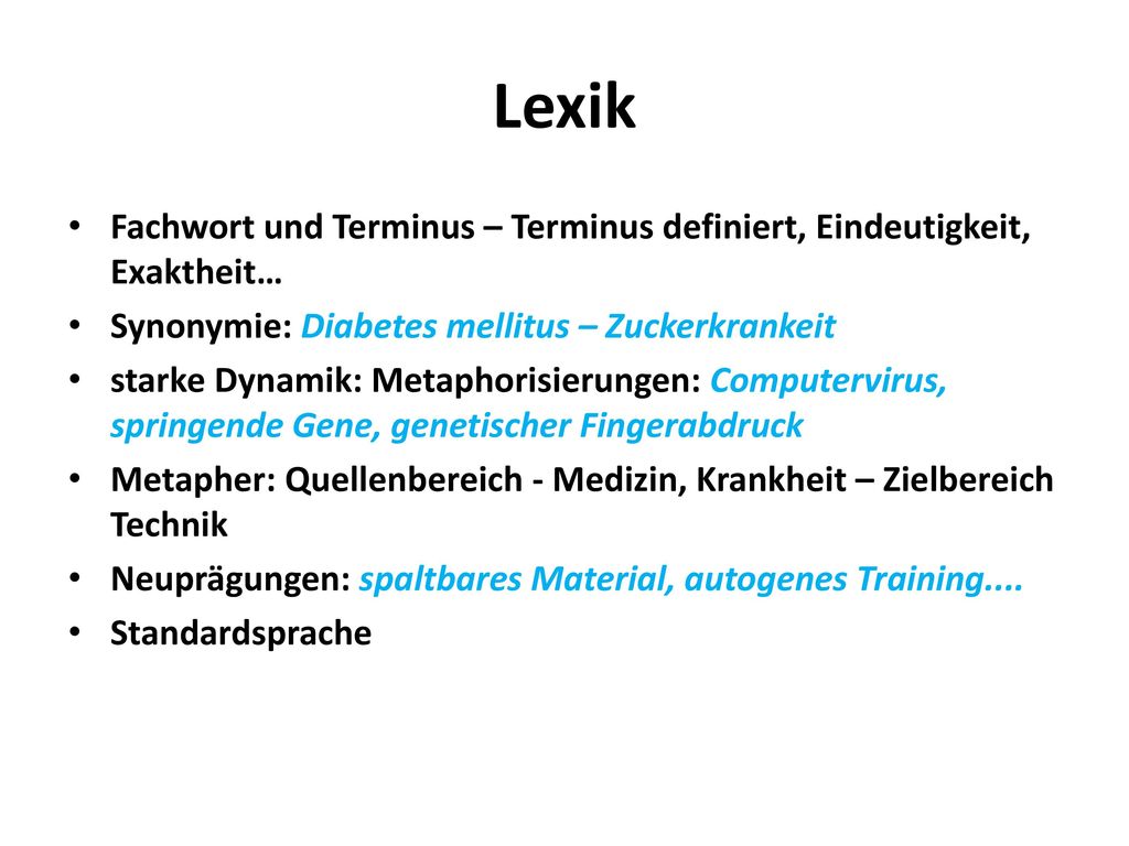 Lexik Fachwort und Terminus – Terminus definiert, Eindeutigkeit, Exaktheit… Synonymie: Diabetes mellitus – Zuckerkrankeit.