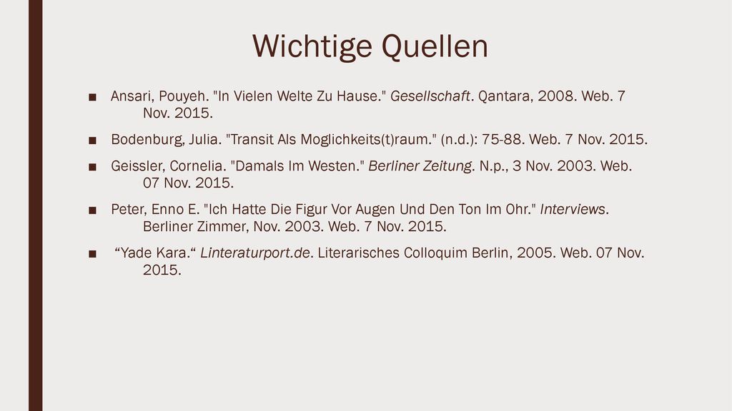 Wichtige Quellen Ansari, Pouyeh. In Vielen Welte Zu Hause. Gesellschaft. Qantara, Web. 7 Nov