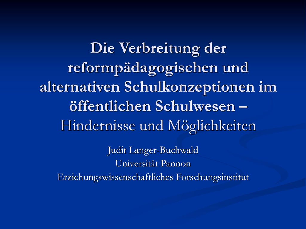 Die Verbreitung der reformpädagogischen und alternativen Schulkonzeptionen im öffentlichen Schulwesen – Hindernisse und Möglichkeiten