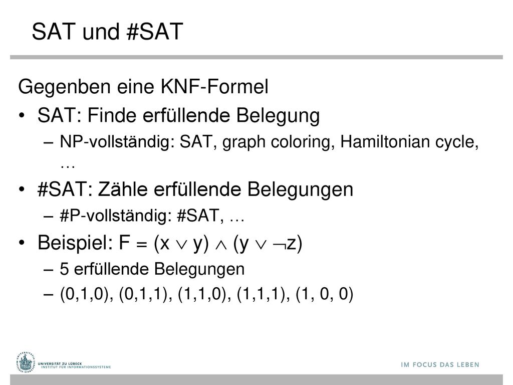 SAT und #SAT Gegenben eine KNF-Formel SAT: Finde erfüllende Belegung