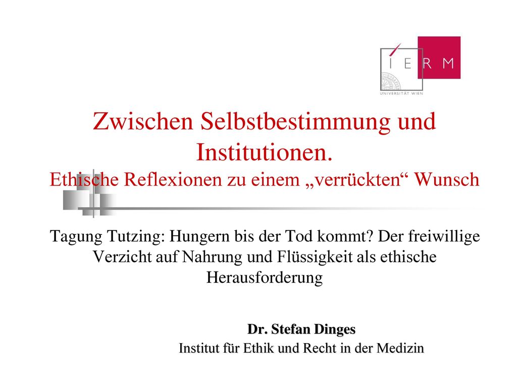 Dr. Stefan Dinges Institut für Ethik und Recht in der Medizin