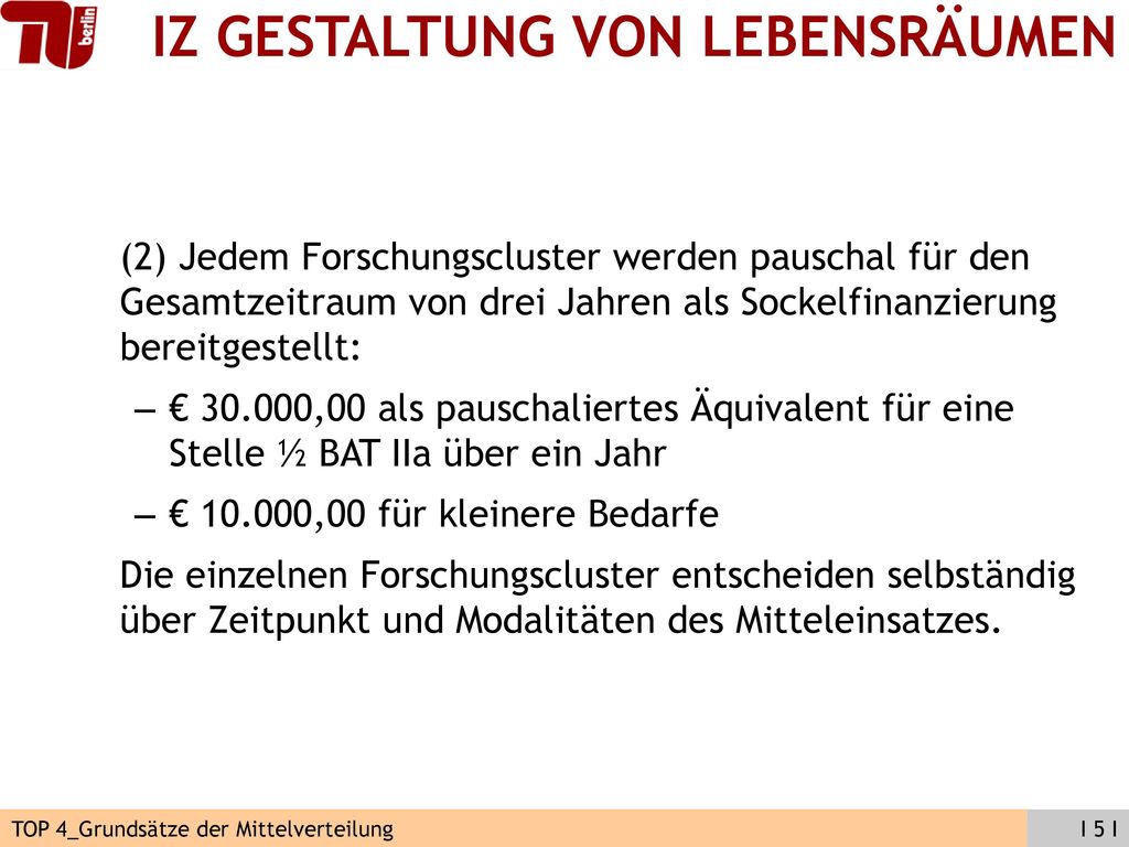 (2) Jedem Forschungscluster werden pauschal für den Gesamtzeitraum von drei Jahren als Sockelfinanzierung bereitgestellt: