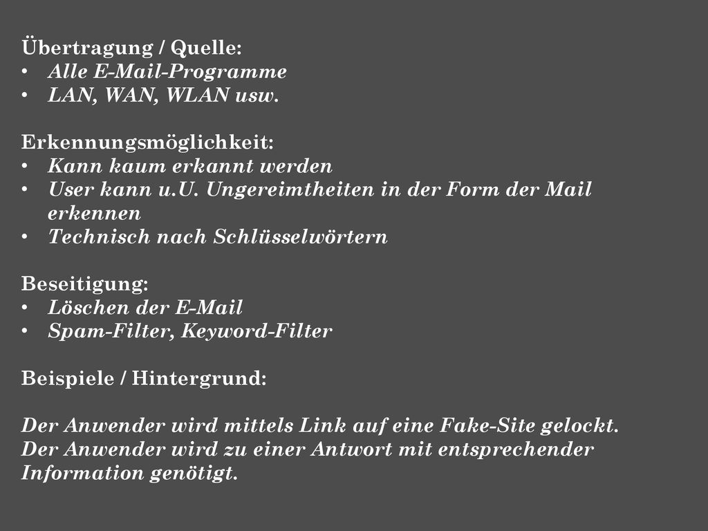 Übertragung / Quelle: Alle  -Programme. LAN, WAN, WLAN usw. Erkennungsmöglichkeit: Kann kaum erkannt werden.