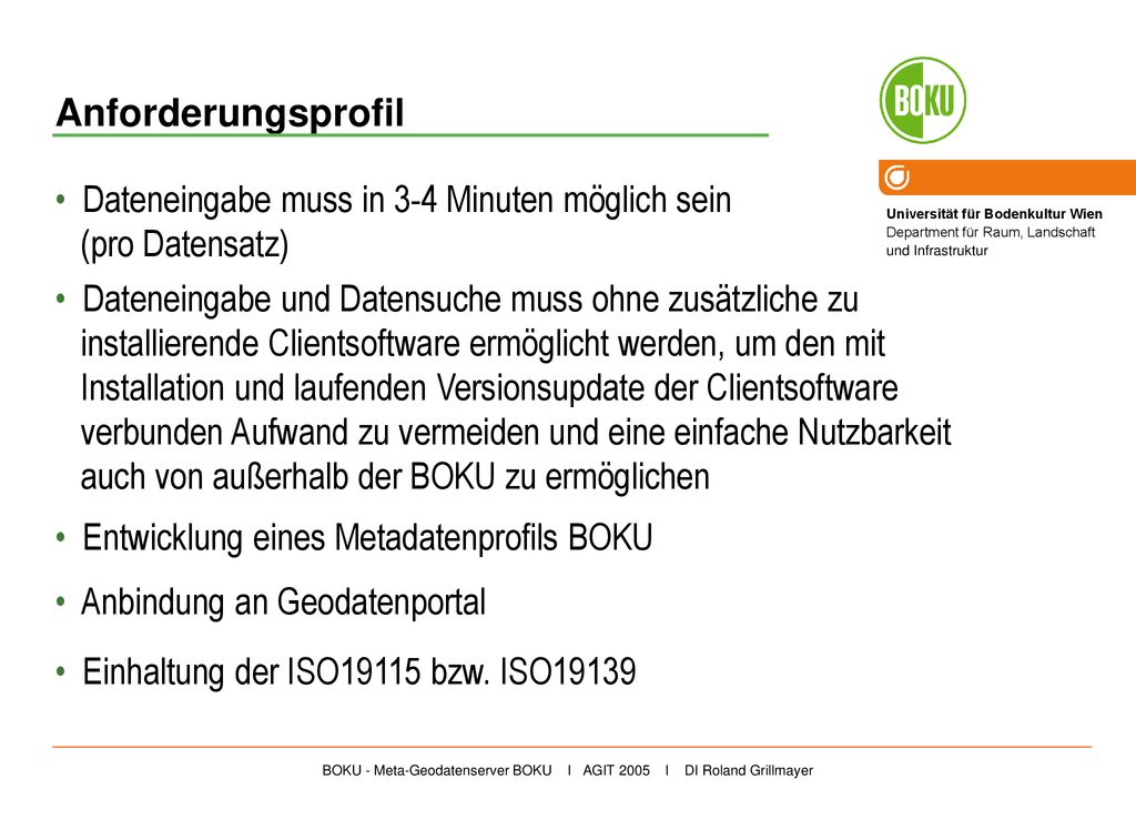 Anforderungsprofil Dateneingabe muss in 3-4 Minuten möglich sein (pro Datensatz) Dateneingabe und Datensuche muss ohne zusätzliche zu.