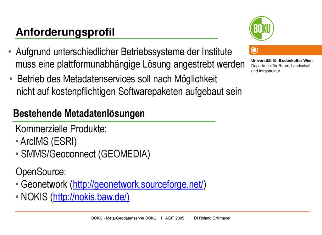 Anforderungsprofil Aufgrund unterschiedlicher Betriebssysteme der Institute muss eine plattformunabhängige Lösung angestrebt werden.