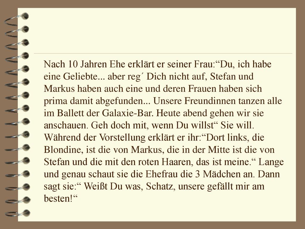 Nach 10 Jahren Ehe erklärt er seiner Frau: Du, ich habe eine Geliebte