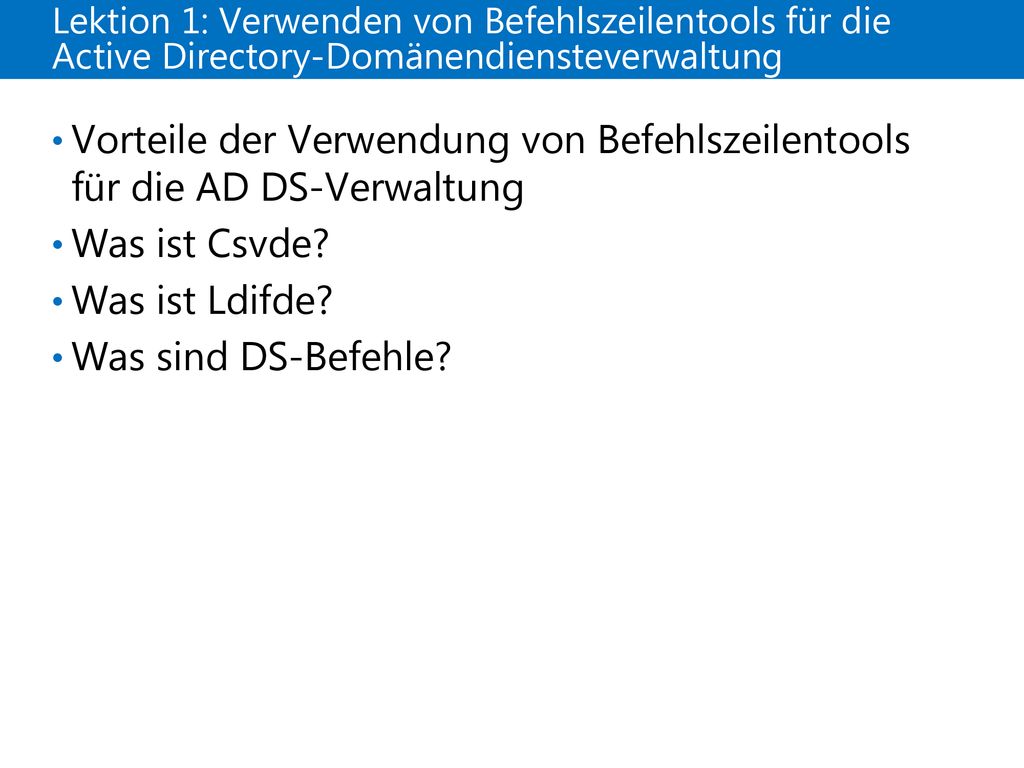 21410D Lektion 1: Verwenden von Befehlszeilentools für die Active Directory-Domänendiensteverwaltung.