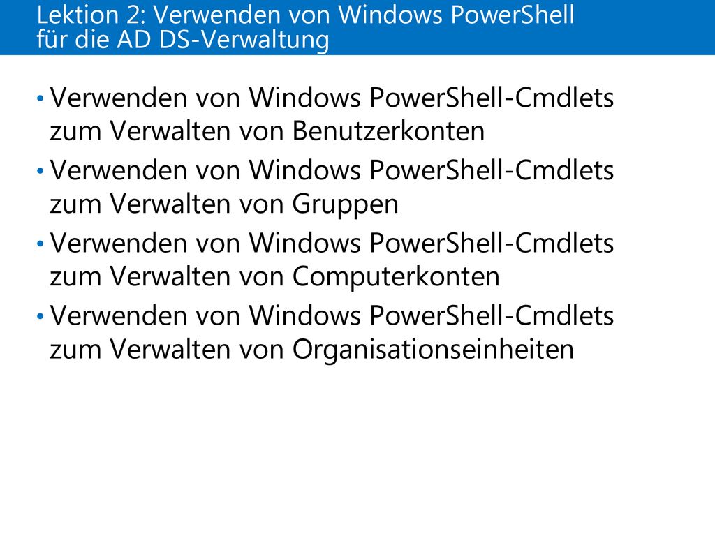 Lektion 2: Verwenden von Windows PowerShell für die AD DS-Verwaltung