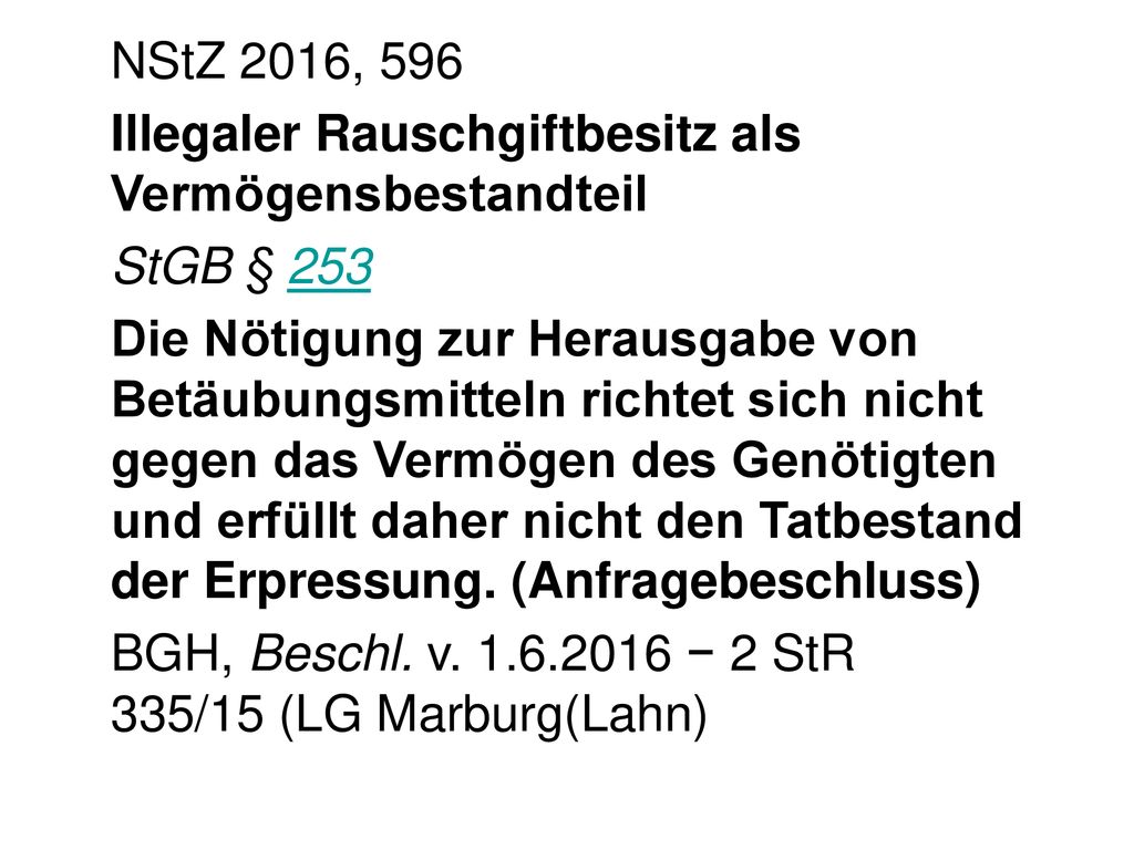 NStZ 2016, 596 Illegaler Rauschgiftbesitz als Vermögensbestandteil. StGB § 253.