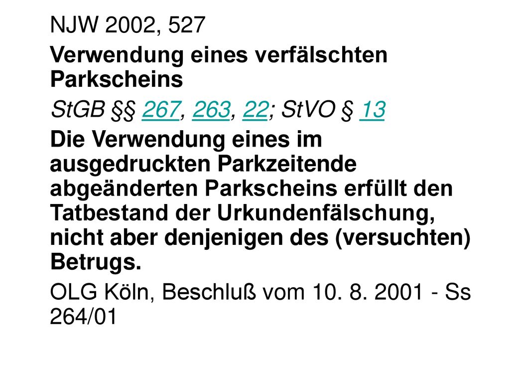 NJW 2002, 527 Verwendung eines verfälschten Parkscheins. StGB §§ 267, 263, 22; StVO § 13.