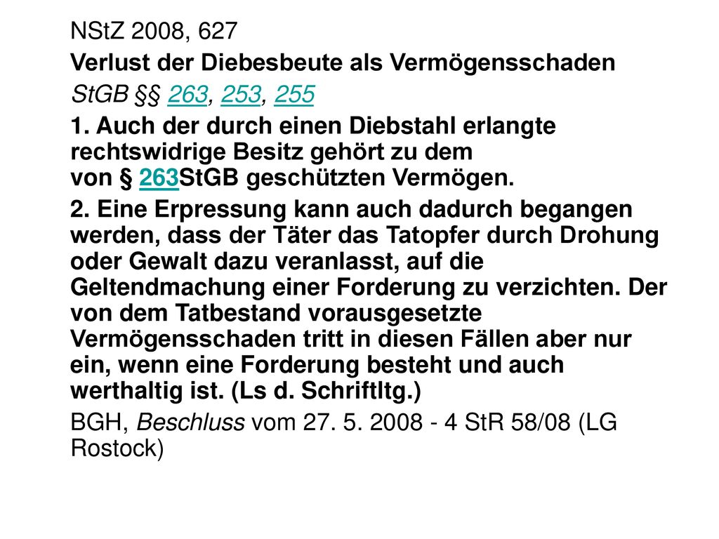 NStZ 2008, 627 Verlust der Diebesbeute als Vermögensschaden. StGB §§ 263, 253, 255.