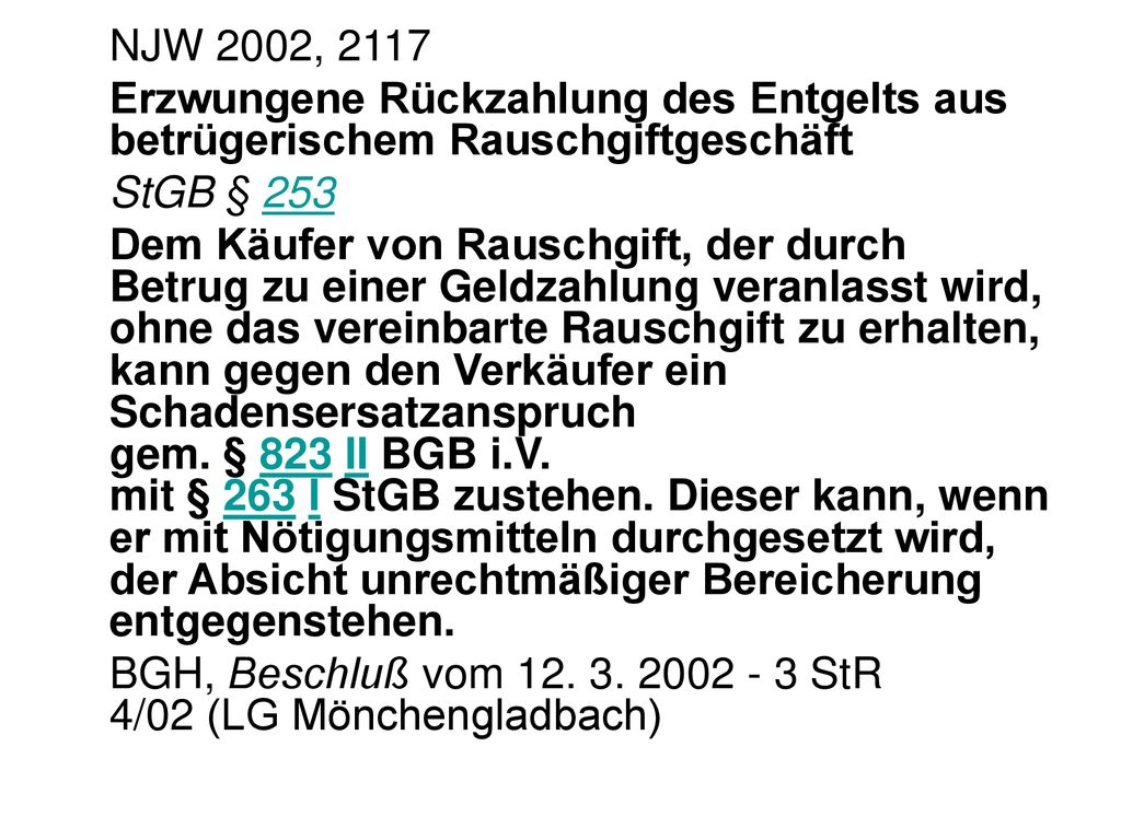 NJW 2002, 2117 Erzwungene Rückzahlung des Entgelts aus betrügerischem Rauschgiftgeschäft. StGB § 253.