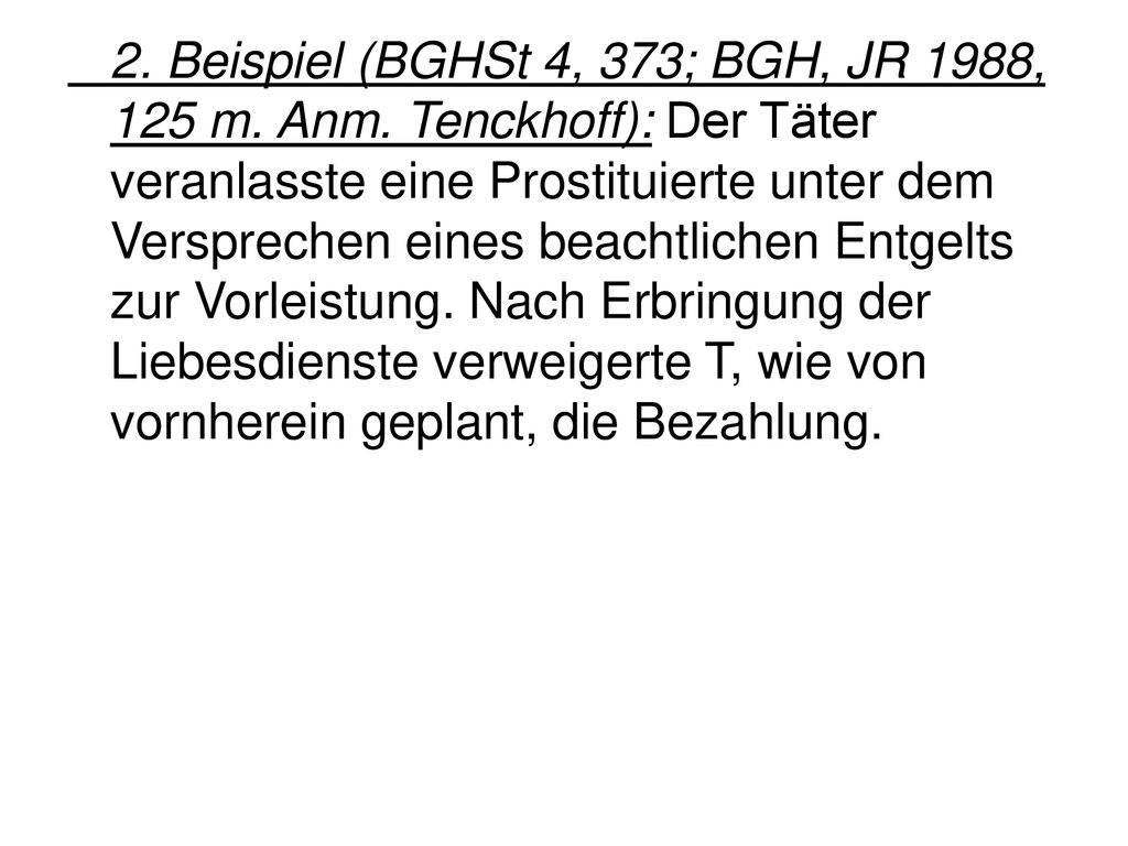 2. Beispiel (BGHSt 4, 373; BGH, JR 1988, 125 m. Anm