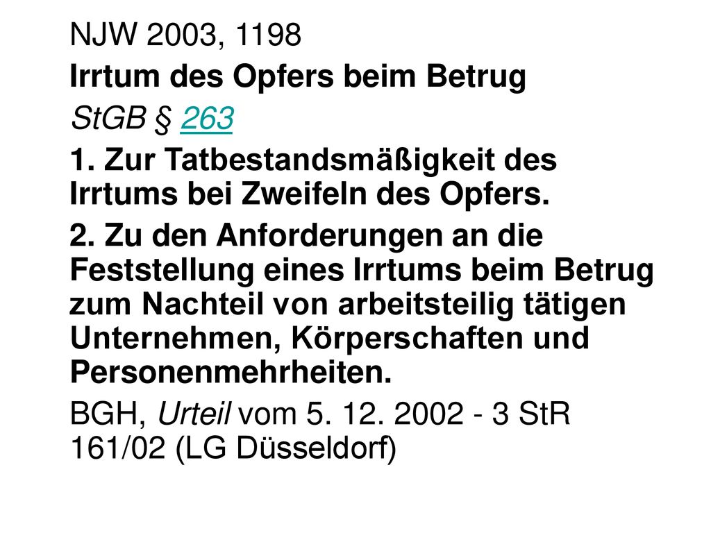 NJW 2003, 1198 Irrtum des Opfers beim Betrug. StGB § Zur Tatbestandsmäßigkeit des Irrtums bei Zweifeln des Opfers.