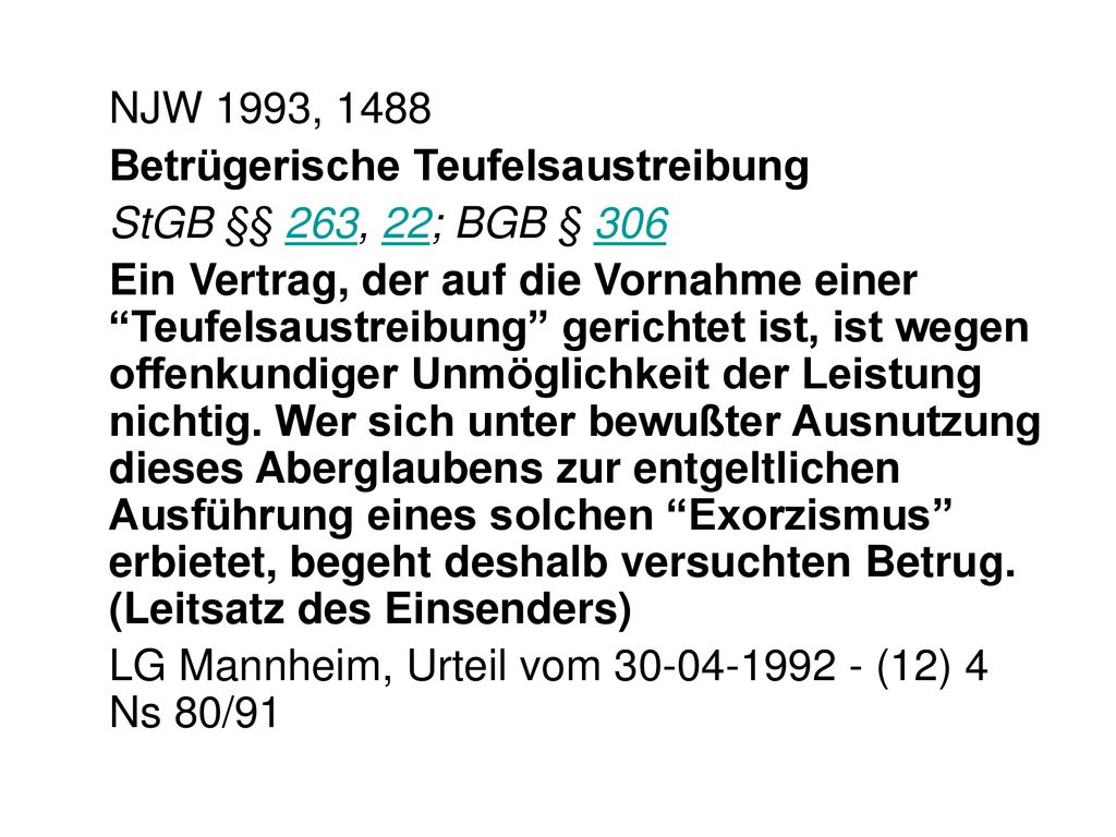 NJW 1993, 1488 Betrügerische Teufelsaustreibung. StGB §§ 263, 22; BGB § 306.