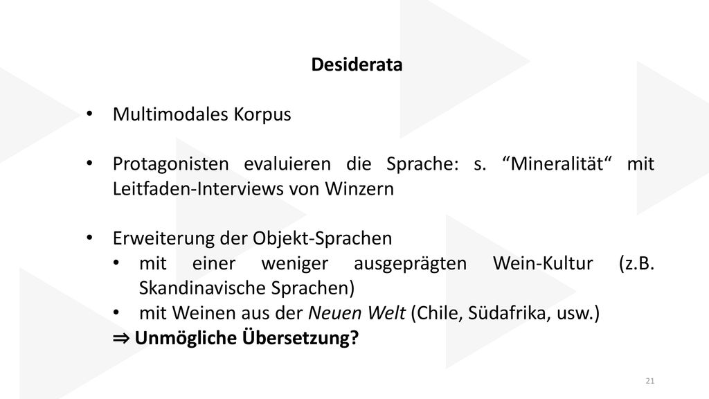 Desiderata Multimodales Korpus. Protagonisten evaluieren die Sprache: s. Mineralität mit Leitfaden-Interviews von Winzern.