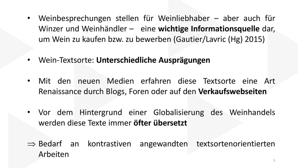 Weinbesprechungen stellen für Weinliebhaber – aber auch für Winzer und Weinhändler – eine wichtige Informationsquelle dar, um Wein zu kaufen bzw. zu bewerben (Gautier/Lavric (Hg) 2015)