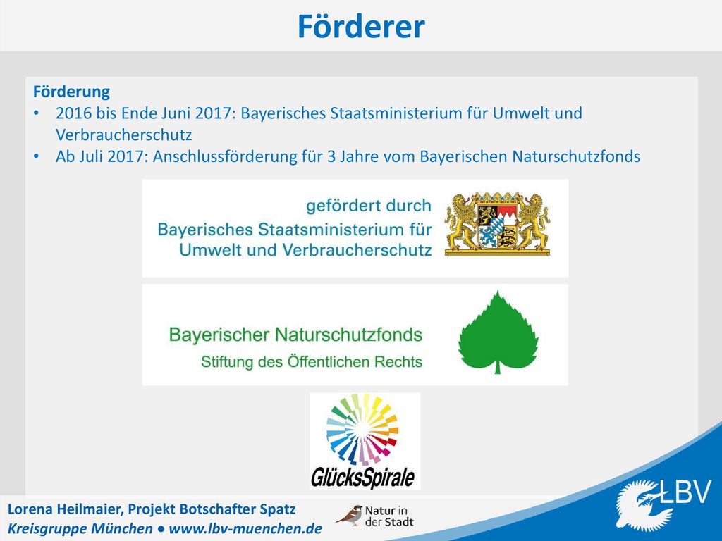 Förderer Förderung bis Ende Juni 2017: Bayerisches Staatsministerium für Umwelt und Verbraucherschutz.