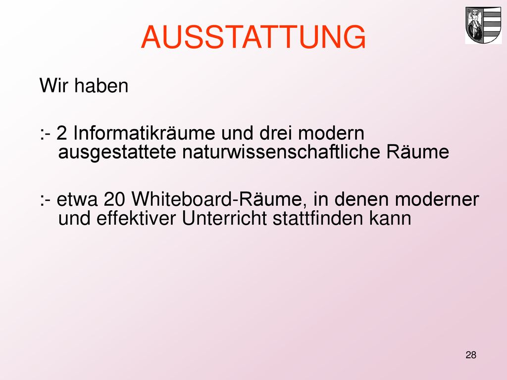 AUSSTATTUNG Wir haben. :- 2 Informatikräume und drei modern ausgestattete naturwissenschaftliche Räume.