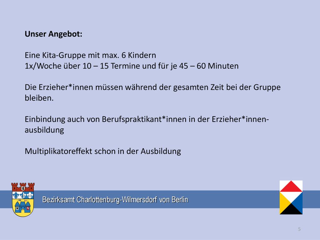 Unser Angebot: Eine Kita-Gruppe mit max. 6 Kindern. 1x/Woche über 10 – 15 Termine und für je 45 – 60 Minuten.