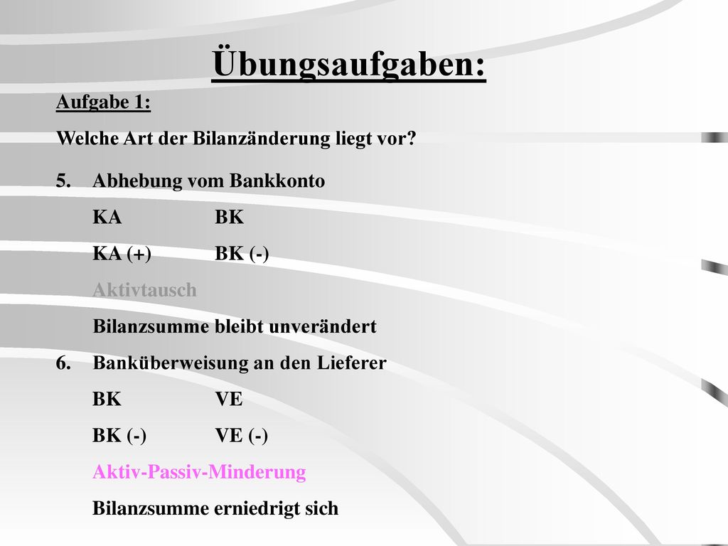 Übungsaufgaben: Aufgabe 1: Welche Art der Bilanzänderung liegt vor