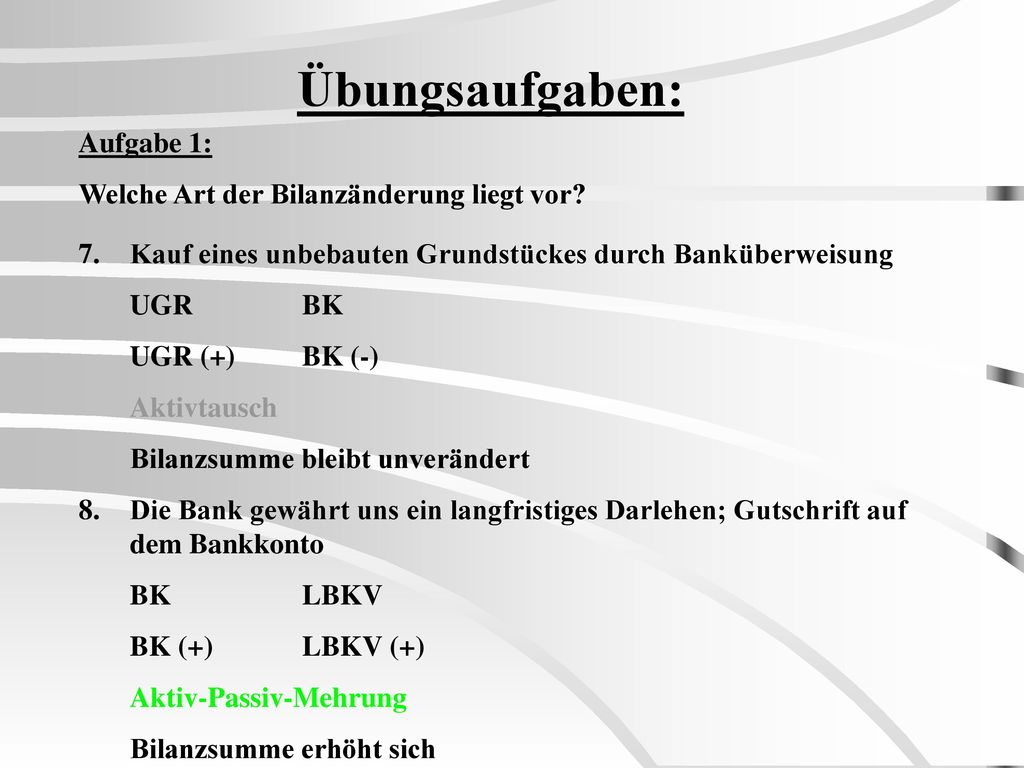 Übungsaufgaben: Aufgabe 1: Welche Art der Bilanzänderung liegt vor