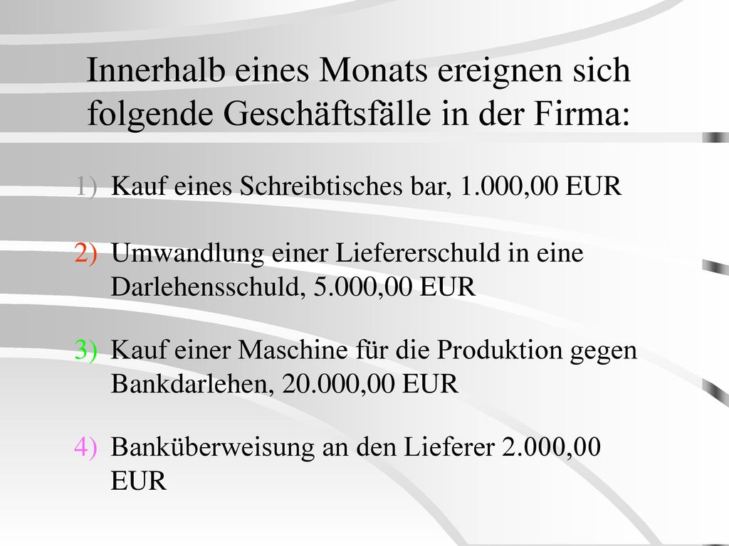 Innerhalb eines Monats ereignen sich folgende Geschäftsfälle in der Firma: