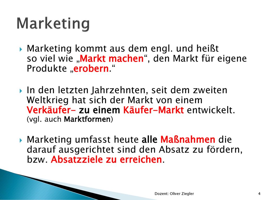 Marketing Marketing kommt aus dem engl. und heißt so viel wie „Markt machen , den Markt für eigene Produkte „erobern.