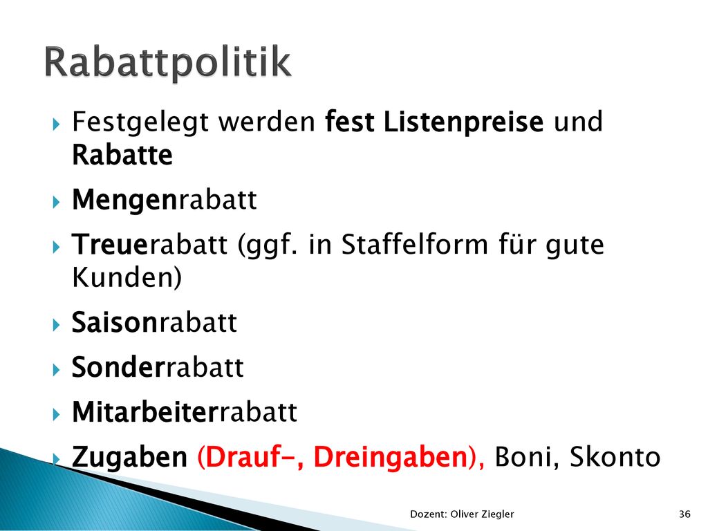 Rabattpolitik Festgelegt werden fest Listenpreise und Rabatte