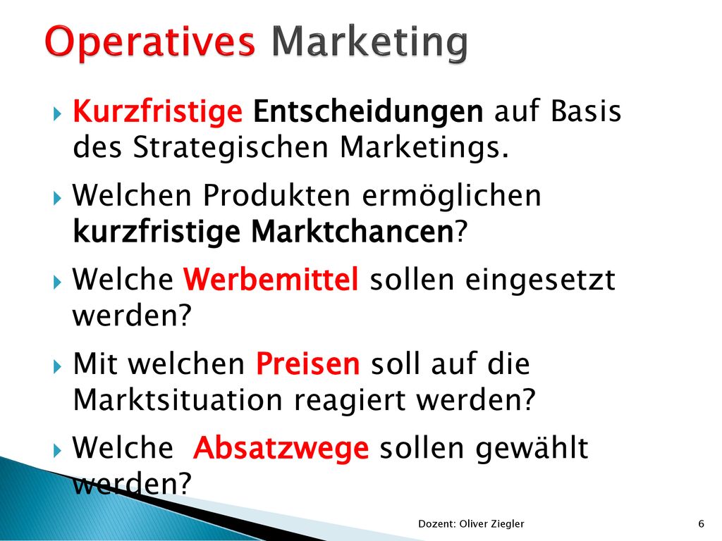 Operatives Marketing Kurzfristige Entscheidungen auf Basis des Strategischen Marketings. Welchen Produkten ermöglichen kurzfristige Marktchancen