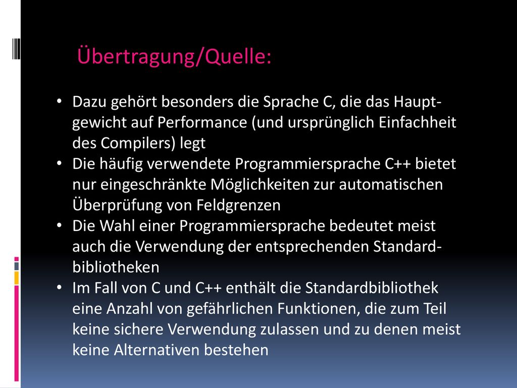 Übertragung/Quelle: Dazu gehört besonders die Sprache C, die das Haupt-gewicht auf Performance (und ursprünglich Einfachheit des Compilers) legt.