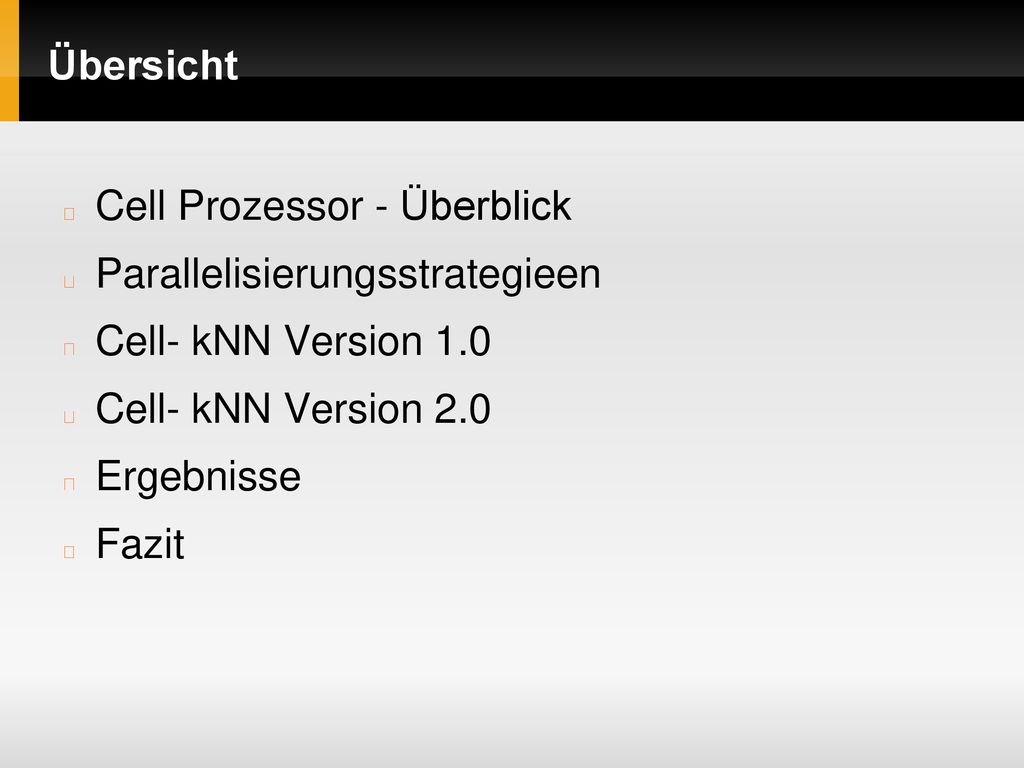 Übersicht Cell Prozessor - Überblick. Parallelisierungsstrategieen. Cell- kNN Version 1.0. Cell- kNN Version 2.0.