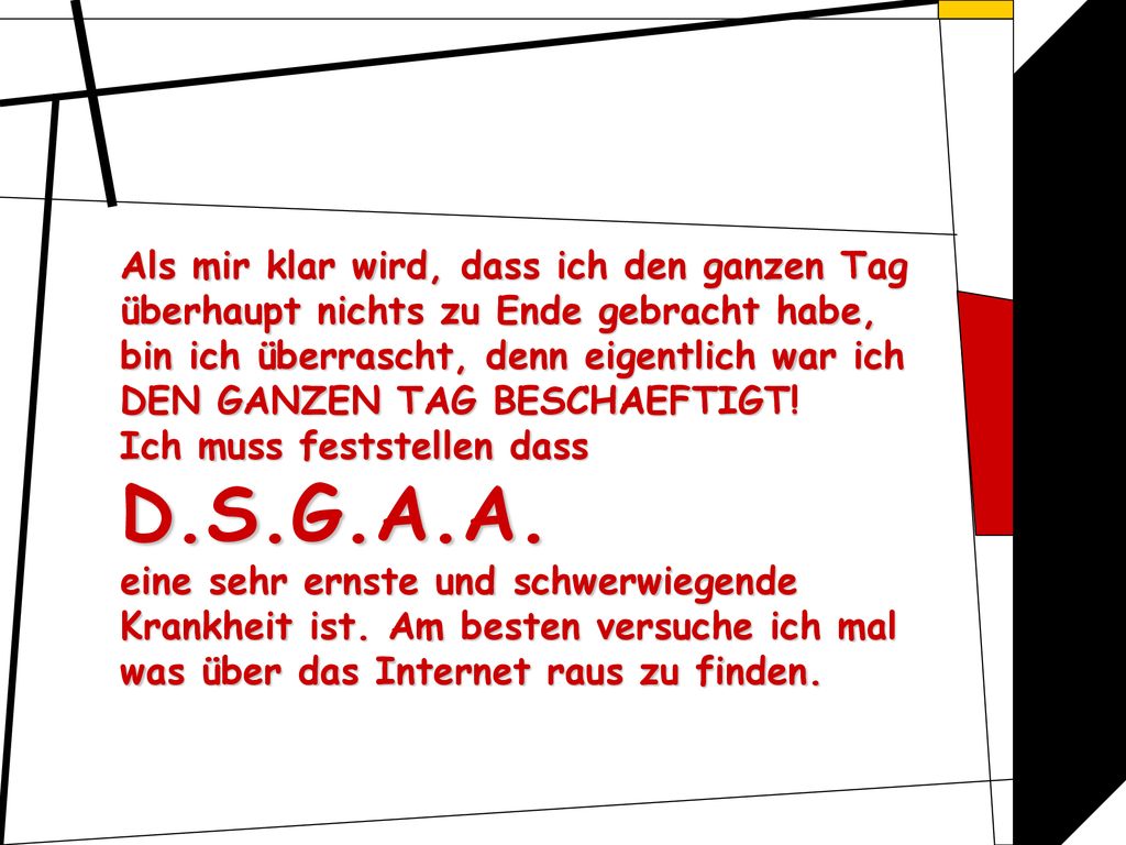 Als mir klar wird, dass ich den ganzen Tag überhaupt nichts zu Ende gebracht habe, bin ich überrascht, denn eigentlich war ich DEN GANZEN TAG BESCHAEFTIGT.