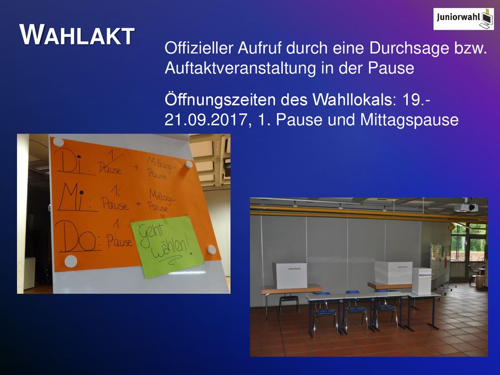 Wahlakt Offizieller Aufruf durch eine Durchsage bzw. Auftaktveranstaltung in der Pause.