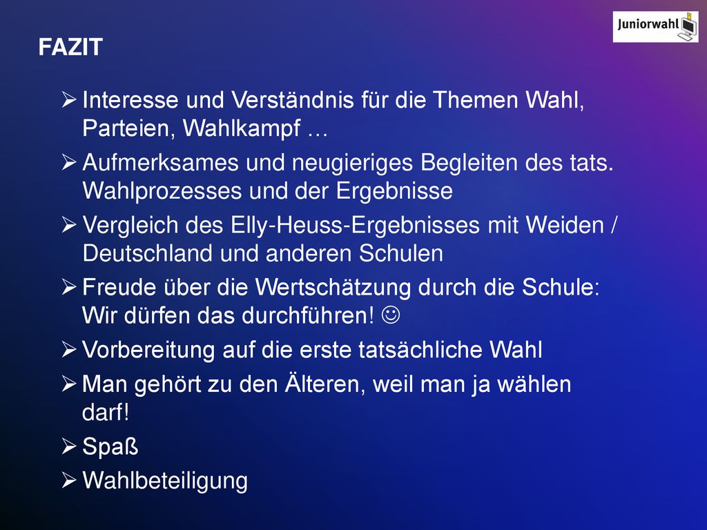 FAZIT Interesse und Verständnis für die Themen Wahl, Parteien, Wahlkampf …