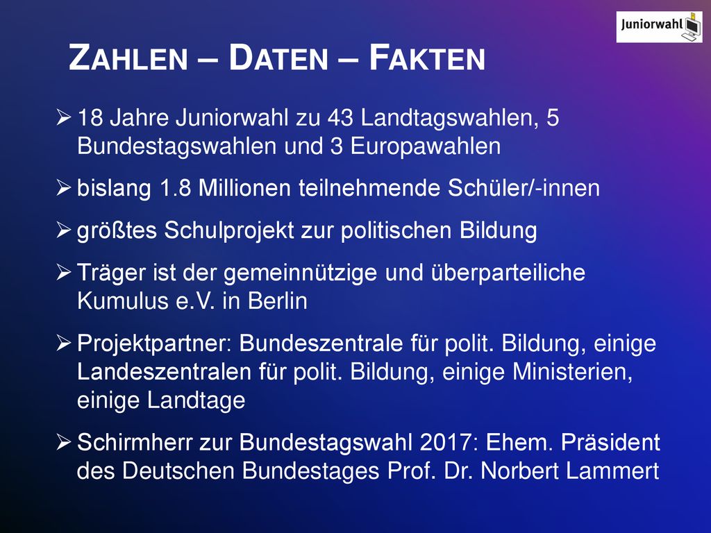 Zahlen – Daten – Fakten 18 Jahre Juniorwahl zu 43 Landtagswahlen, 5 Bundestagswahlen und 3 Europawahlen.