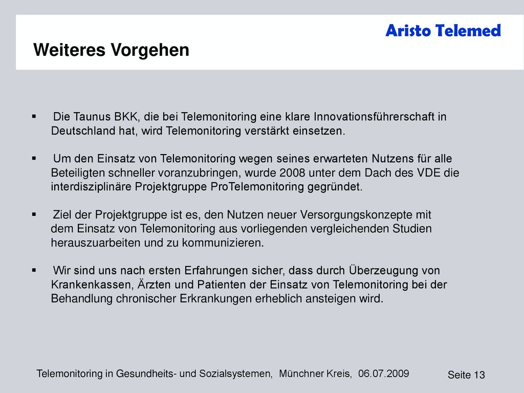 Weiteres Vorgehen Die Taunus BKK, die bei Telemonitoring eine klare Innovationsführerschaft in.