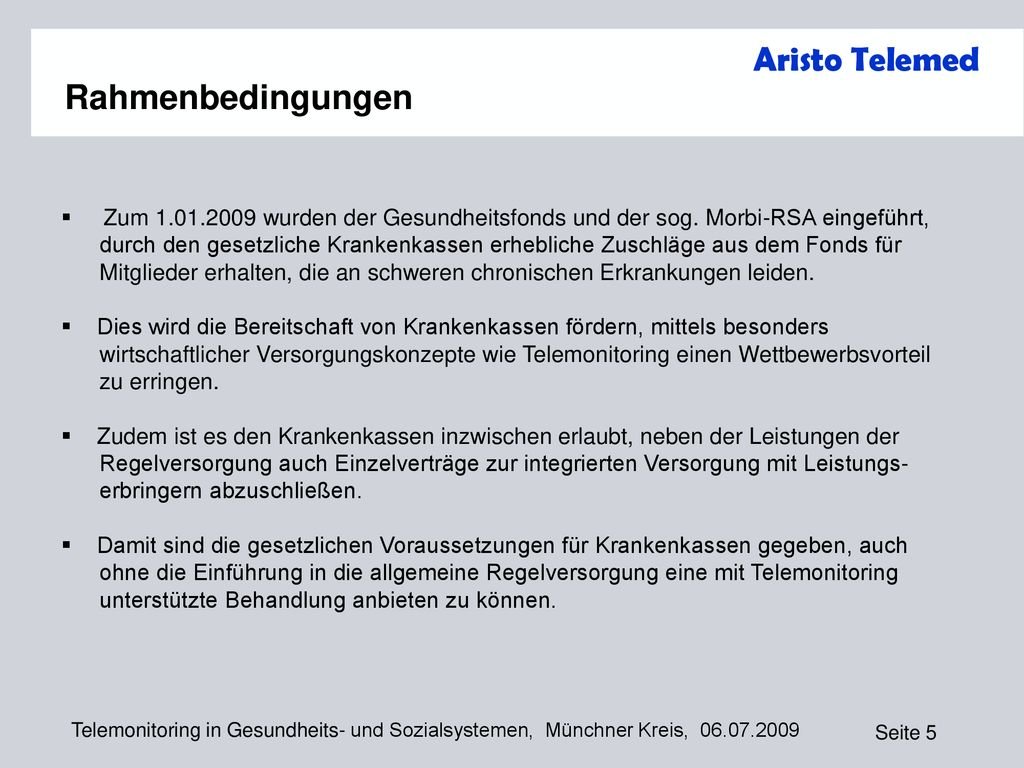 Rahmenbedingungen Zum wurden der Gesundheitsfonds und der sog. Morbi-RSA eingeführt,