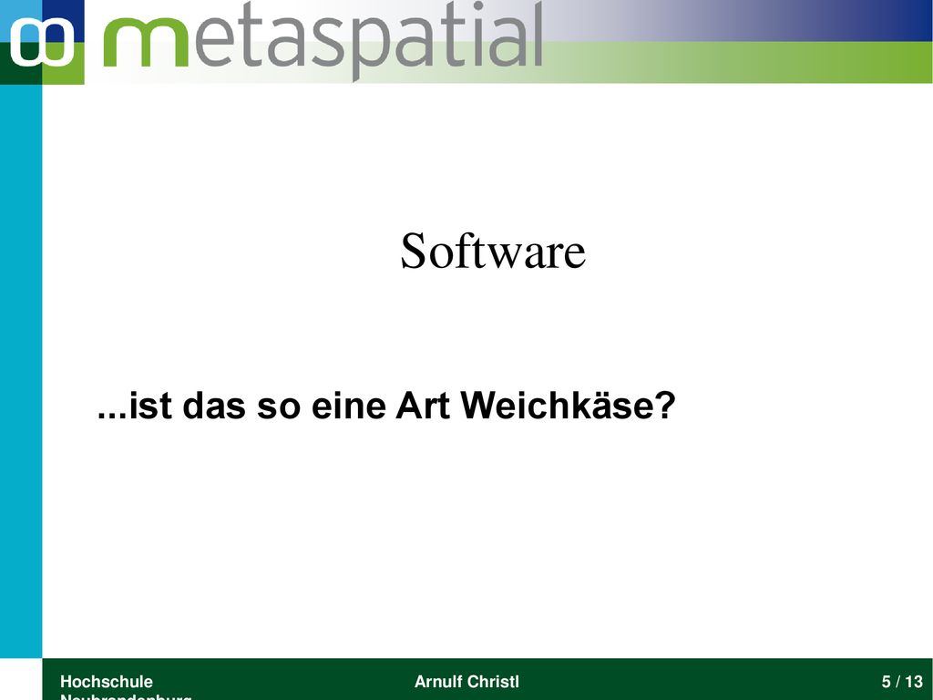 Software ...ist das so eine Art Weichkäse Hochschule Neubrandenburg