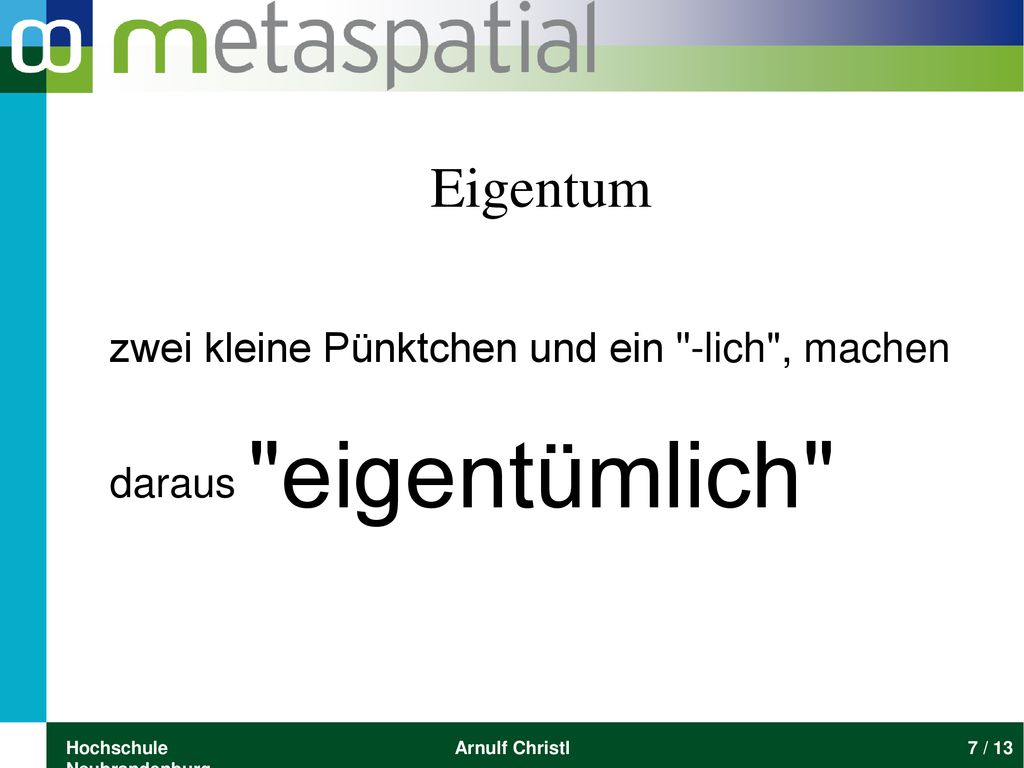 eigentümlich Eigentum zwei kleine Pünktchen und ein -lich , machen