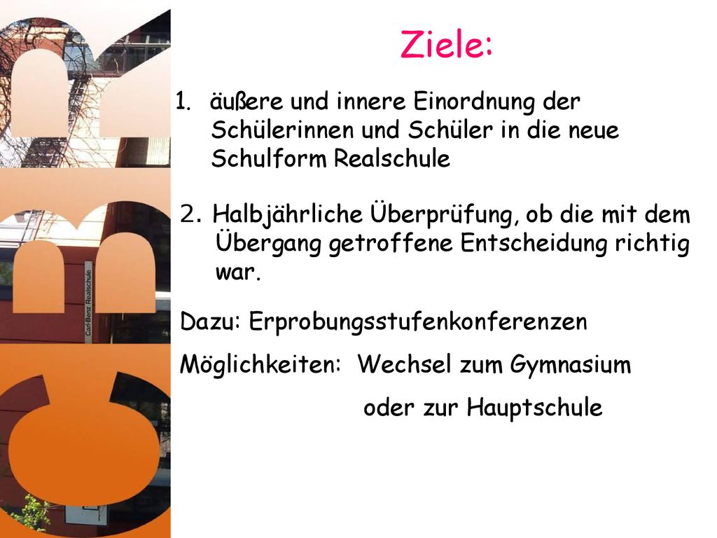 Ziele: äußere und innere Einordnung der Schülerinnen und Schüler in die neue Schulform Realschule.