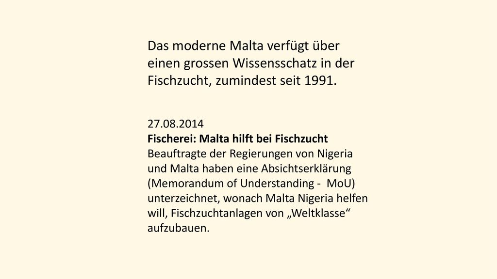 Das moderne Malta verfügt über einen grossen Wissensschatz in der Fischzucht, zumindest seit 1991.
