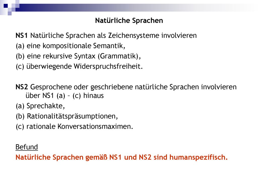 Natürliche Sprachen NS1 Natürliche Sprachen als Zeichensysteme involvieren. (a) eine kompositionale Semantik,