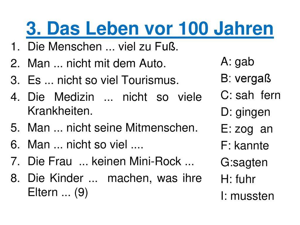 3. Das Leben vor 100 Jahren Die Menschen ... viel zu Fuß.