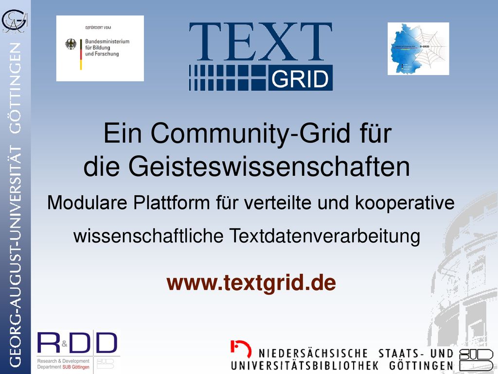 Ein Community-Grid für die Geisteswissenschaften Modulare Plattform für verteilte und kooperative wissenschaftliche Textdatenverarbeitung